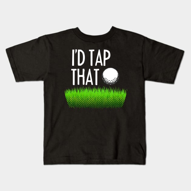 I'd tap that - Funny golfing Kids T-Shirt by dennex85